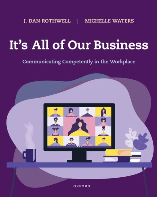 It's All of Our Business : Communicating Competently in the Workplace, Paperback / softback Book