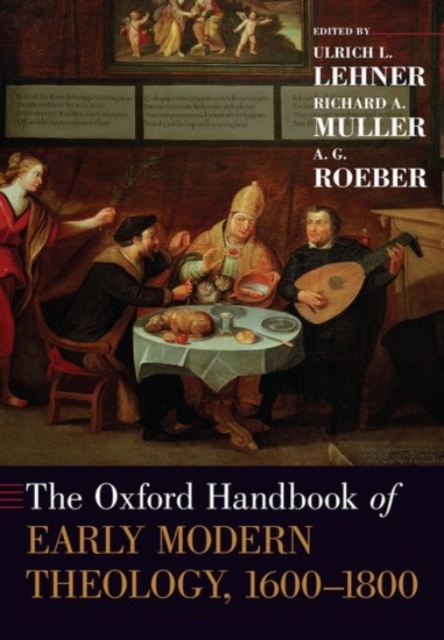 The Oxford Handbook of Early Modern Theology, 1600-1800, Paperback / softback Book