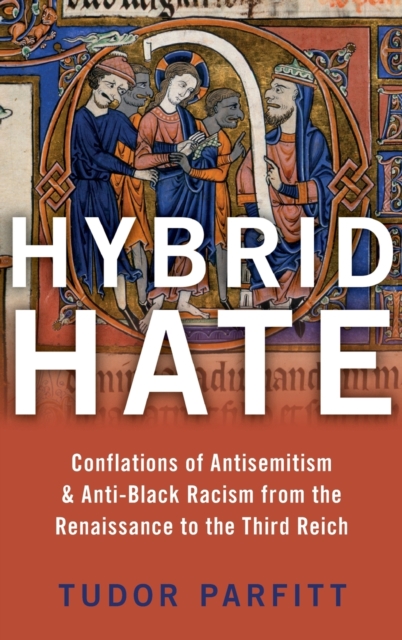 Hybrid Hate : Jews, Blacks, and the Question of Race, Hardback Book
