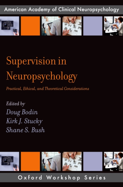 Supervision in Neuropsychology : Practical, Ethical, and Theoretical Considerations, PDF eBook