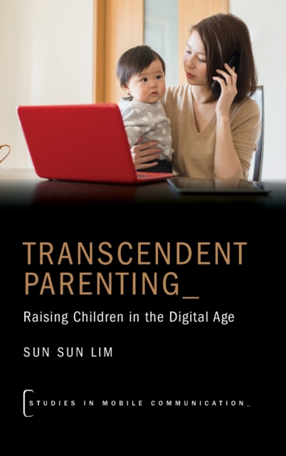 Transcendent Parenting : Raising Children in the Digital Age, Hardback Book