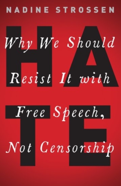 HATE : Why We Should Resist it With Free Speech, Not Censorship, Paperback / softback Book