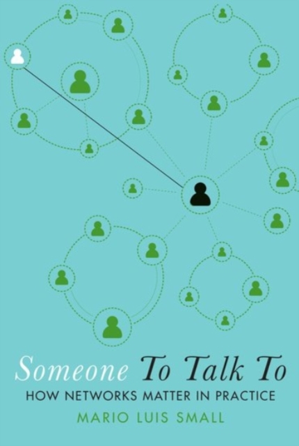 Someone To Talk To : How Networks Matter in Practice, Paperback / softback Book