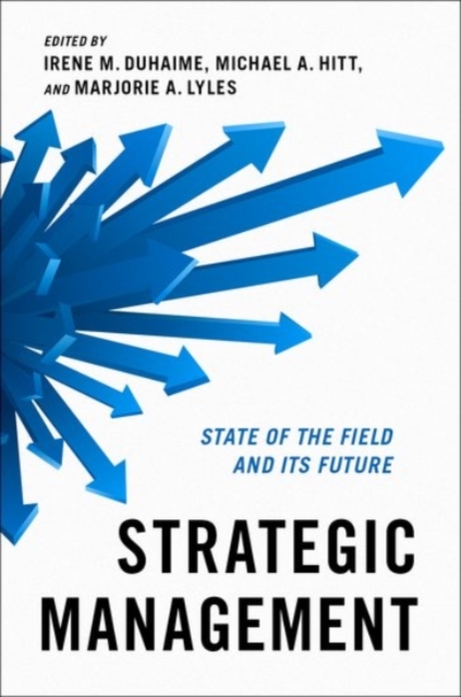 Strategic Management : State of the Field and Its Future, Hardback Book