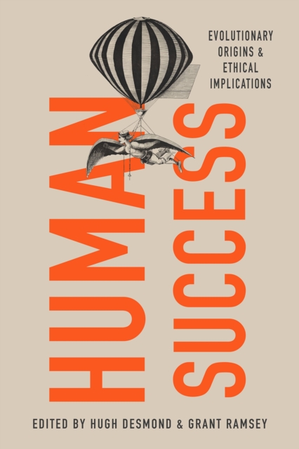 Human Success : Evolutionary Origins and Ethical Implications, EPUB eBook