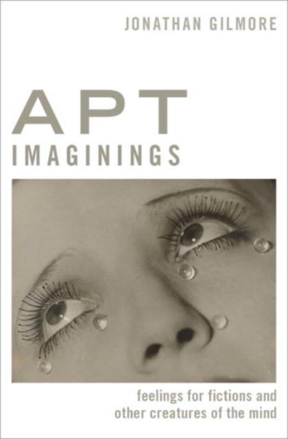 Apt Imaginings : Feelings for Fictions and Other Creatures of the Mind, Hardback Book