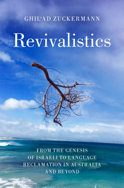 Revivalistics : From the Genesis of Israeli to Language Reclamation in Australia and Beyond, EPUB eBook
