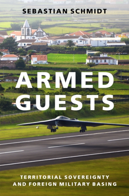Armed Guests : Territorial Sovereignty and Foreign Military Basing, PDF eBook