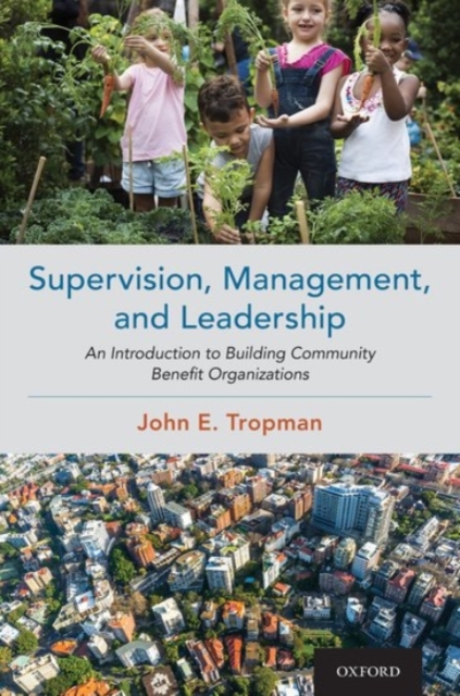 Supervision, Management, and Leadership : An Introduction to Building Community Benefit Organizations, Paperback / softback Book