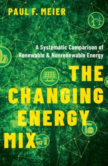 The Changing Energy Mix : A Systematic Comparison of Renewable and Nonrenewable Energy, Hardback Book