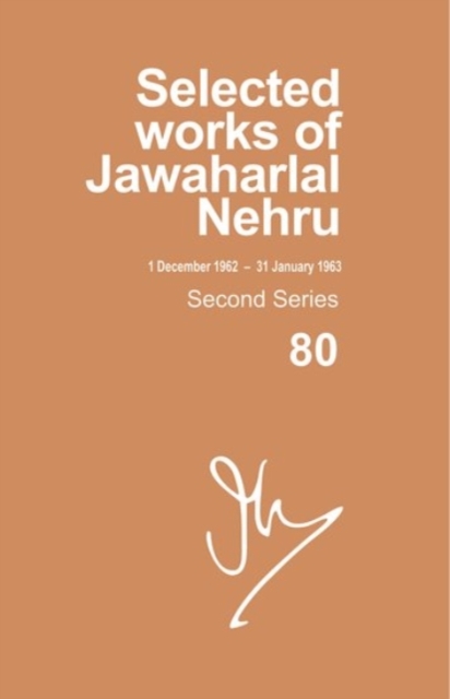 Selected Works of Jawaharlal Nehru, Second Series, Vol 80 (1 Dec 1962-31 Jan 1963), Hardback Book