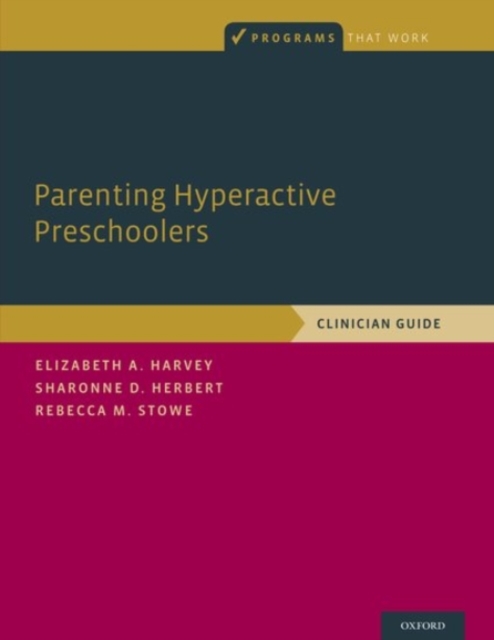 Parenting Hyperactive Preschoolers : Clinician Guide, Paperback / softback Book