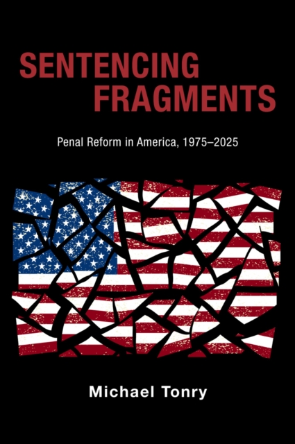 Sentencing Fragments : Penal Reform in America, 1975-2025, PDF eBook