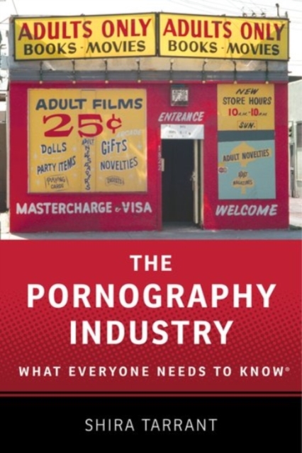 The Pornography Industry : What Everyone Needs to Know®, Paperback / softback Book