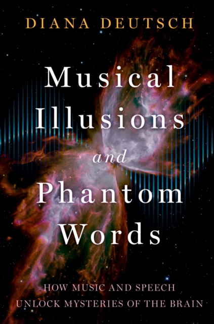 Musical Illusions and Phantom Words : How Music and Speech Unlock Mysteries of the Brain, EPUB eBook