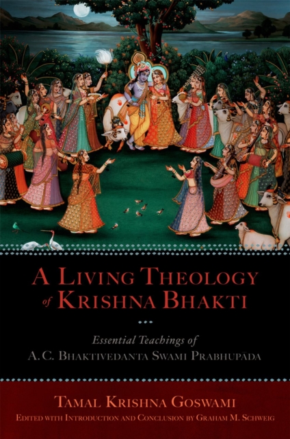 A Living Theology of Krishna Bhakti : Essential Teachings of A. C. Bhaktivedanta Swami Prabhupada, EPUB eBook