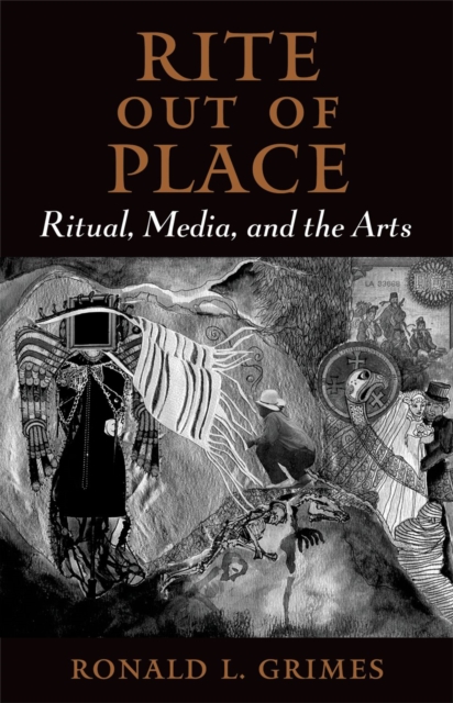Rite out of Place : Ritual, Media, and the Arts, EPUB eBook