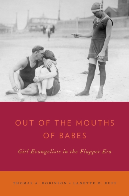 Out of the Mouths of Babes : Girl Evangelists in the Flapper Era, EPUB eBook