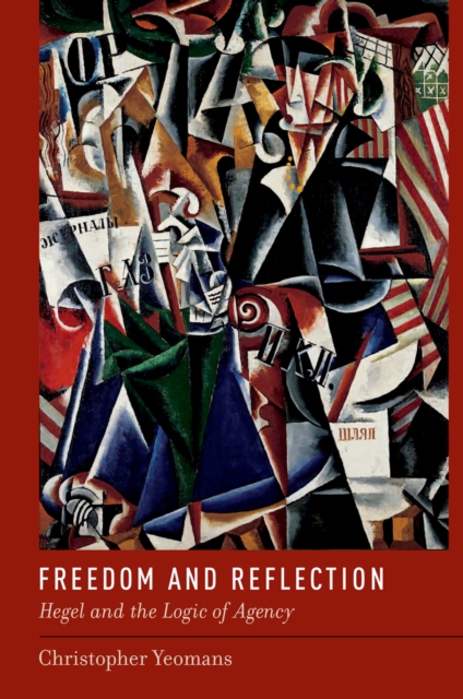 Freedom and Reflection : Hegel and the Logic of Agency, EPUB eBook