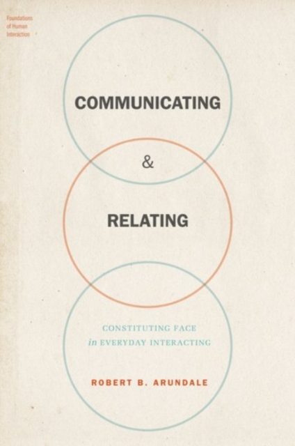 Communicating & Relating : Constituting Face in Everyday Interacting, Hardback Book