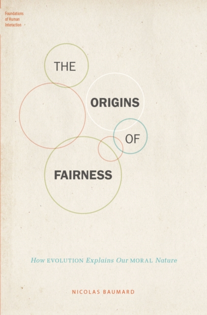The Origins of Fairness : How Evolution Explains Our Moral Nature, PDF eBook