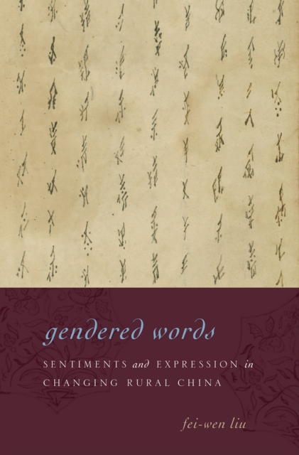 Gendered Words : Sentiments and Expression in Changing Rural China, PDF eBook