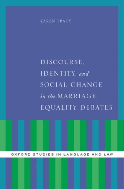 Discourse, Identity, and Social Change in the Marriage Equality Debates, Hardback Book