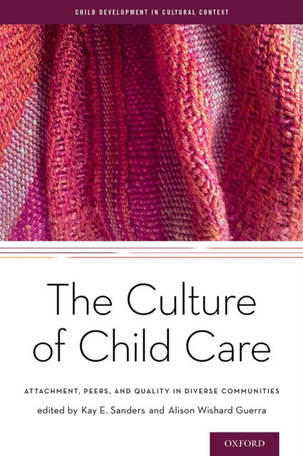 The Culture of Child Care : Attachment, Peers, and Quality in Diverse Communities, PDF eBook