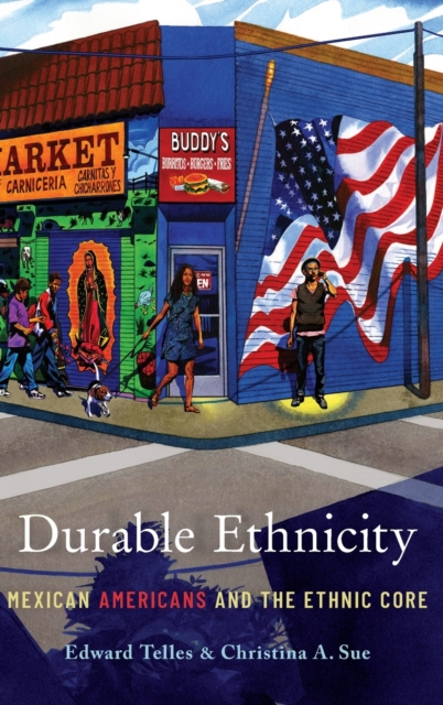 Durable Ethnicity : Mexican Americans and the Ethnic Core, Hardback Book