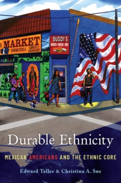 Durable Ethnicity : Mexican Americans and the Ethnic Core, Paperback / softback Book