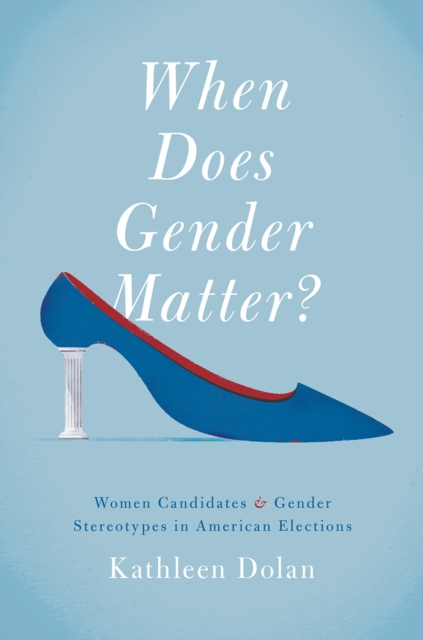 When Does Gender Matter? : Women Candidates and Gender Stereotypes in American Elections, EPUB eBook