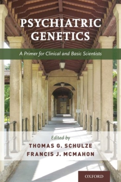 Psychiatric Genetics : A Primer for Clinical and Basic Scientists, Paperback / softback Book