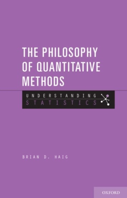 The Philosophy of Quantitative Methods : Understanding Statistics, Paperback / softback Book