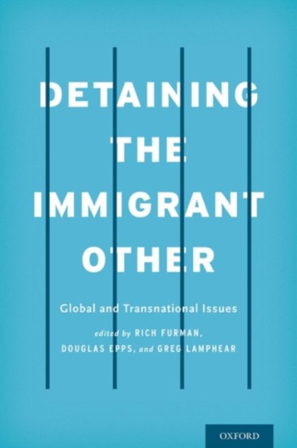 Detaining the Immigrant Other : Global and Transnational Issues, Hardback Book