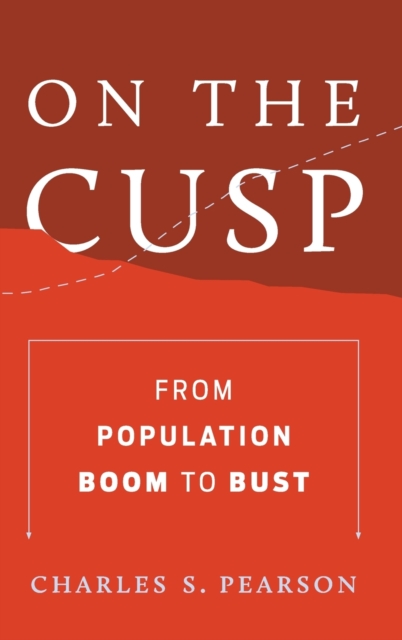 On the Cusp : From Population Boom to Bust, Hardback Book
