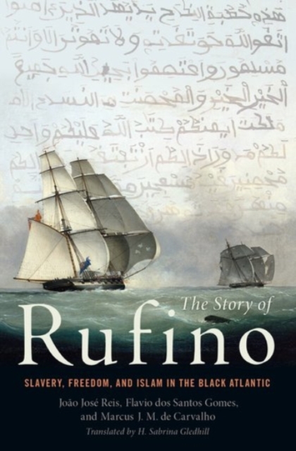 The Story of Rufino : Slavery, Freedom, and Islam in the Black Atlantic, Hardback Book