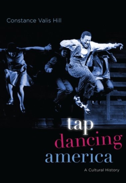 Tap Dancing America : A Cultural History, Paperback / softback Book
