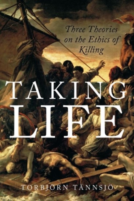 Taking Life : Three Theories on the Ethics of Killing, Paperback / softback Book
