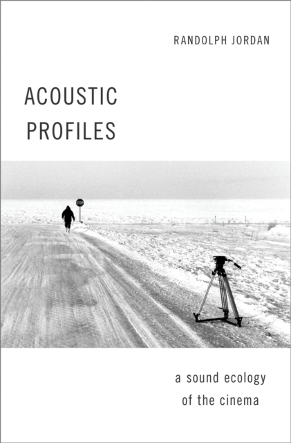Acoustic Profiles : A Sound Ecology of the Cinema, PDF eBook