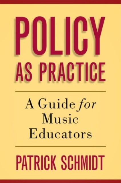 Policy as Practice : A Guide for Music Educators, Paperback / softback Book