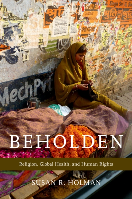 Beholden : Religion, Global Health, and Human Rights, EPUB eBook