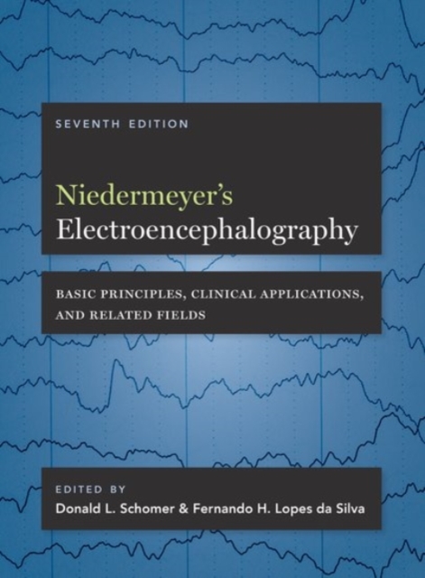 Niedermeyer's Electroencephalography : Basic Principles, Clinical Applications, and Related Fields, Hardback Book