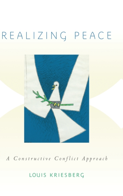 Realizing Peace : A Constructive Conflict Approach, Hardback Book