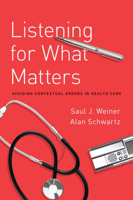 Listening for What Matters : Avoiding Contextual Errors in Health Care, PDF eBook