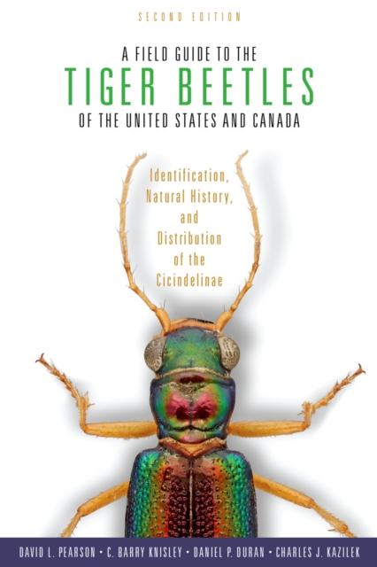 A Field Guide to the Tiger Beetles of the United States and Canada : Identification, Natural History, and Distribution of the Cicindelinae, EPUB eBook