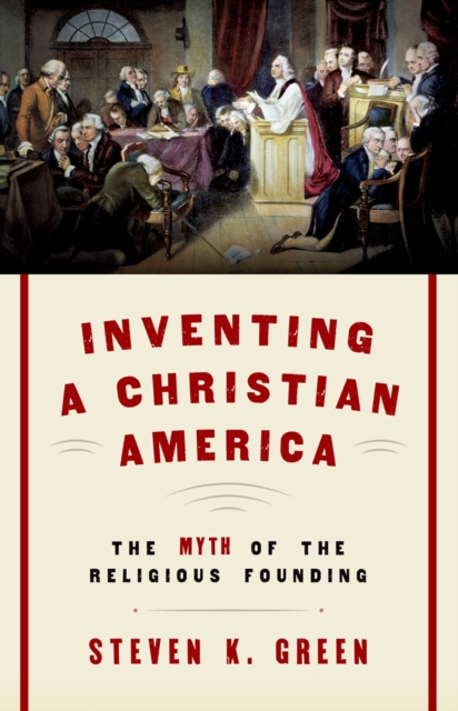 Inventing a Christian America : The Myth of the Religious Founding, PDF eBook