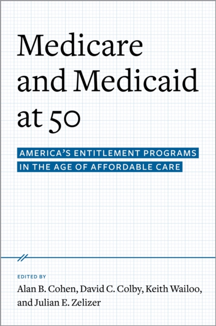 Medicare and Medicaid at 50 : America's Entitlement Programs in the Age of Affordable Care, PDF eBook