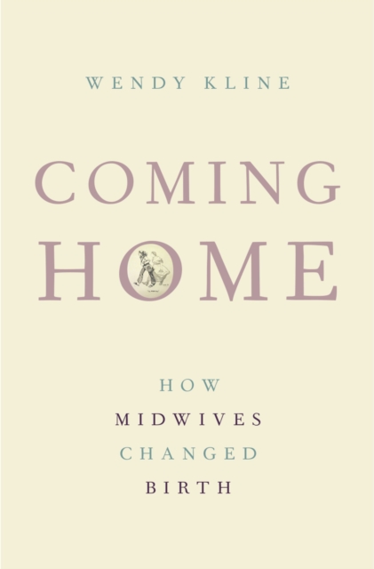 Coming Home : How Midwives Changed Birth, EPUB eBook
