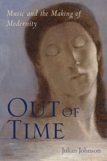 Out of Time : Music and the Making of Modernity, Hardback Book