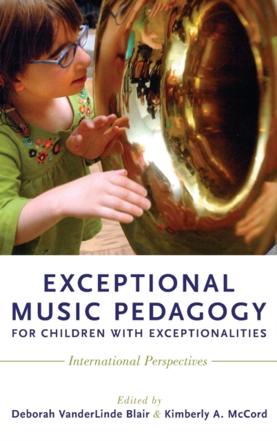 Exceptional Music Pedagogy for Children with Exceptionalities : International Perspectives, Hardback Book